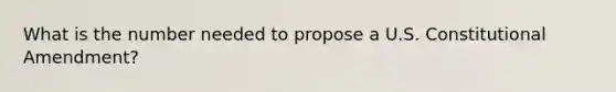 What is the number needed to propose a U.S. Constitutional Amendment?