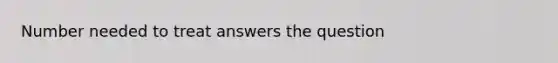 Number needed to treat answers the question