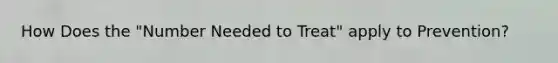 How Does the "Number Needed to Treat" apply to Prevention?