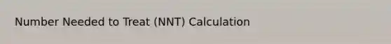 Number Needed to Treat (NNT) Calculation