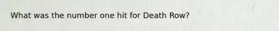 What was the number one hit for Death Row?
