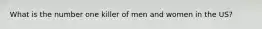What is the number one killer of men and women in the US?
