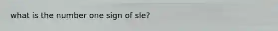 what is the number one sign of sle?