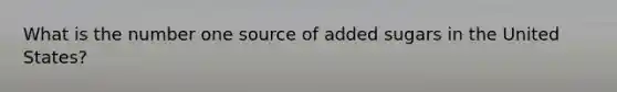 What is the number one source of added sugars in the United States?