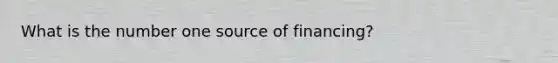 What is the number one source of financing?