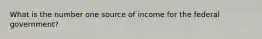 What is the number one source of income for the federal government?