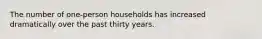 The number of one-person households has increased dramatically over the past thirty years.