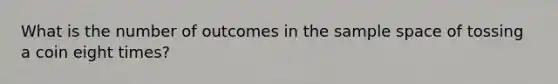 What is the number of outcomes in the sample space of tossing a coin eight times?