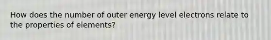 How does the number of outer energy level electrons relate to the properties of elements?