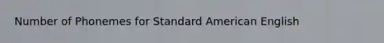 Number of Phonemes for Standard American English