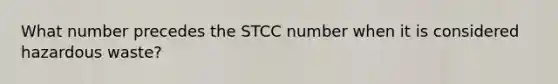 What number precedes the STCC number when it is considered hazardous waste?