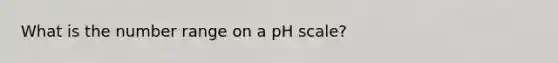 What is the number range on a pH scale?