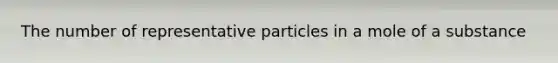 The number of representative particles in a mole of a substance