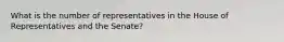 What is the number of representatives in the House of Representatives and the Senate?