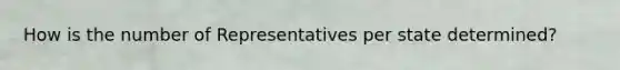 How is the number of Representatives per state determined?