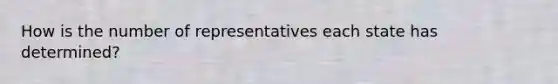 How is the number of representatives each state has determined?