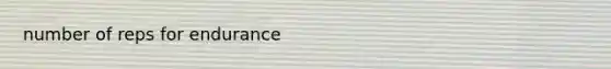number of reps for endurance