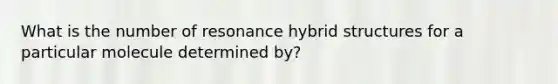 What is the number of resonance hybrid structures for a particular molecule determined by?