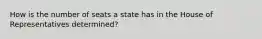 How is the number of seats a state has in the House of Representatives​ determined?