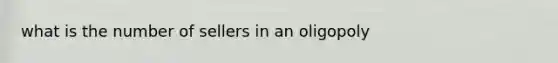 what is the number of sellers in an oligopoly