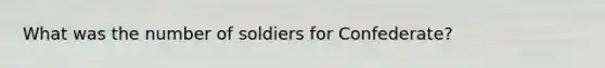 What was the number of soldiers for Confederate?