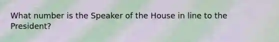 What number is the Speaker of the House in line to the President?