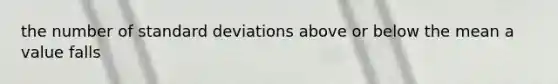 the number of standard deviations above or below the mean a value falls