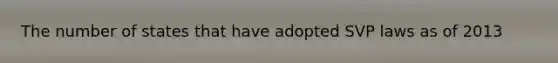 The number of states that have adopted SVP laws as of 2013