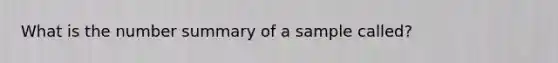 What is the number summary of a sample called?