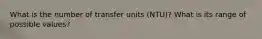 What is the number of transfer units (NTU)? What is its range of possible values?