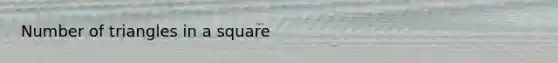 Number of triangles in a square