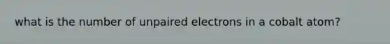 what is the number of unpaired electrons in a cobalt atom?