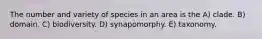 The number and variety of species in an area is the A) clade. B) domain. C) biodiversity. D) synapomorphy. E) taxonomy.