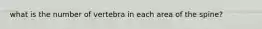 what is the number of vertebra in each area of the spine?
