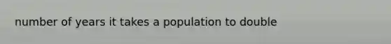 number of years it takes a population to double