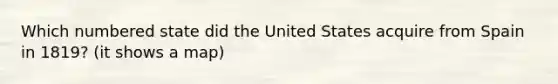 Which numbered state did the United States acquire from Spain in 1819? (it shows a map)