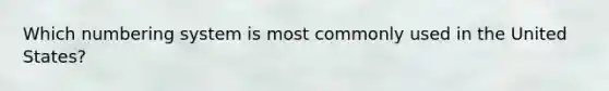 Which numbering system is most commonly used in the United States?