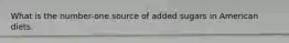 What is the number-one source of added sugars in American diets.