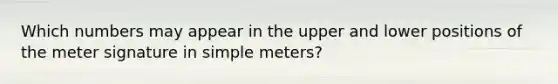 Which numbers may appear in the upper and lower positions of the meter signature in simple meters?