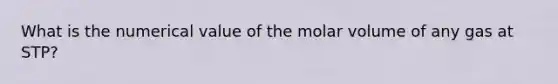 What is the numerical value of the molar volume of any gas at STP?