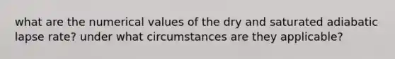 what are the numerical values of the dry and saturated adiabatic lapse rate? under what circumstances are they applicable?