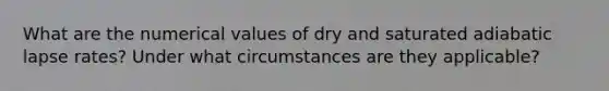 What are the numerical values of dry and saturated adiabatic lapse rates? Under what circumstances are they applicable?