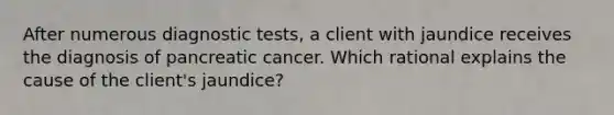 After numerous diagnostic tests, a client with jaundice receives the diagnosis of pancreatic cancer. Which rational explains the cause of the client's jaundice?