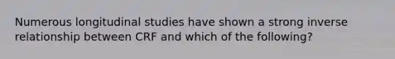 Numerous longitudinal studies have shown a strong inverse relationship between CRF and which of the following?