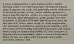 A nurse is administering a blood transfusion for a patient following surgery. During the transfusion, the patient displays signs of dyspnea, dry cough, and pulmonary edema. What would be the nurse's priority actions related to these symptoms? a. Slow or stop the infusion; monitor vital signs, notify the health care provider, place the patient in upright position with feet dependent. b. Stop the transfusion immediately and keep the vein open with normal saline, notify the health care provider stat, administer antihistamine parenterally as needed. c. Stop the transfusion immediately and keep the vein open with normal saline, notify the health care provider, and treat symptoms. d. Stop the infusion immediately, obtain a culture of the patient's blood, monitor vital signs, notify the health care provider, administer antibiotics stat.