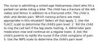 The nurse is admitting a school-age Vietnamese client who hit a parked car while riding a bike. The child has a fracture of the left radius and femur in addition to a fractured orbit. The child is stoic and denies pain. Which nursing actions are most appropriate in this situation? Select all that apply. 1. Use the FLACC scale to determine the child's pain level. 2. Tell the child to ring the call bell if the leg starts hurting. 3. Administer pain medication now and continue on a regular basis. 4. Ask the child's parents to notify the nurse if the child complains of pain. 5. Use the NIPS scale to determine the child's pain level