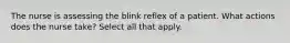 The nurse is assessing the blink reflex of a patient. What actions does the nurse take? Select all that apply.