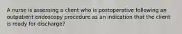 A nurse is assessing a client who is postoperative following an outpatient endoscopy procedure as an indication that the client is ready for discharge?