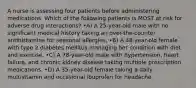 A nurse is assessing four patients before administering medications. Which of the following patients is MOST at risk for adverse drug interactions? •A) A 25-year-old male with no significant medical history taking an over-the-counter antihistamine for seasonal allergies. •B) A 48-year-old female with type 2 diabetes mellitus managing her condition with diet and exercise. •C) A 78-year-old male with hypertension, heart failure, and chronic kidney disease taking multiple prescription medications. •D) A 35-year-old female taking a daily multivitamin and occasional ibuprofen for headache.