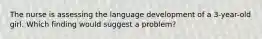 The nurse is assessing the language development of a 3-year-old girl. Which finding would suggest a problem?